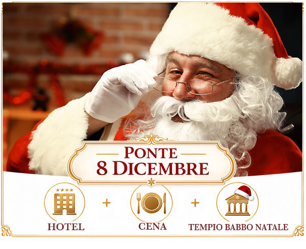 Ponte immacolata 2026 con bambini 8 Dicembre a Montecatini Terme in Quality Hotel e cena con Babbo Natale